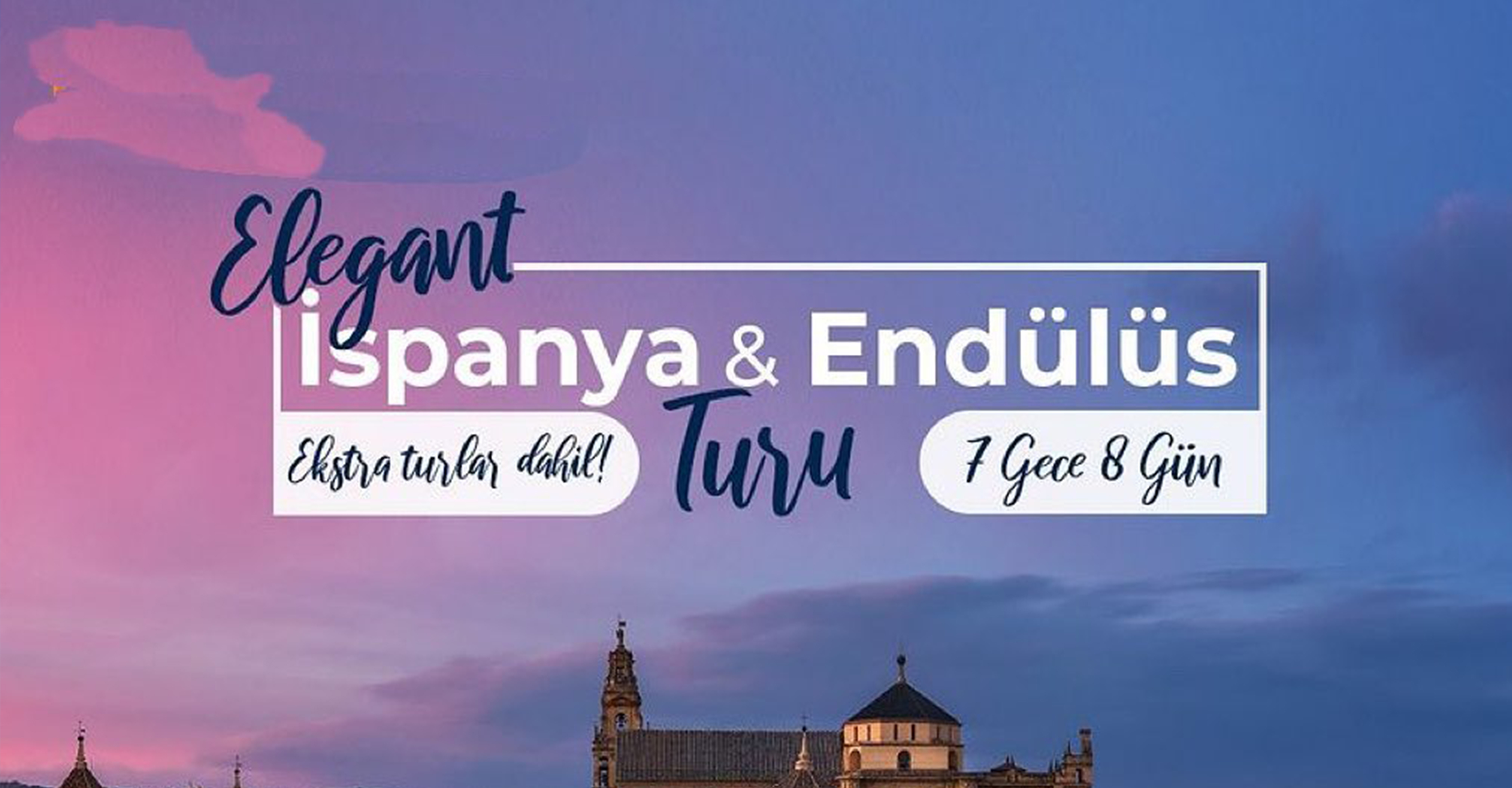 Elegant İspanya & Endülüs Turu en iyi fiyat avantajı ile