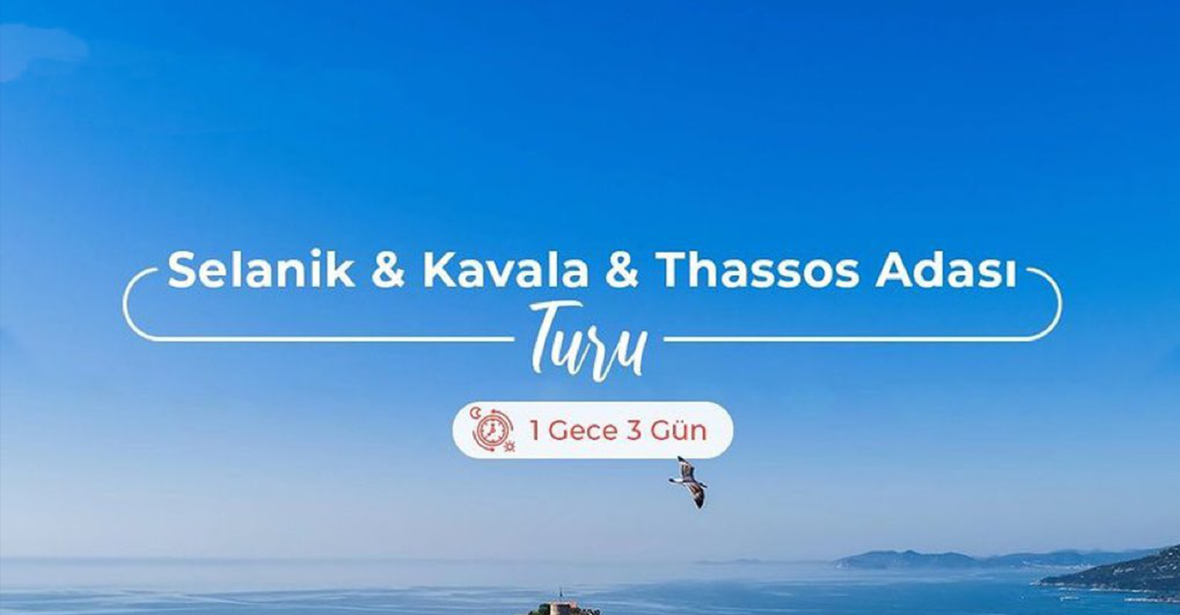 Selanik & Kavala & Thassos Adası Turu en iyi fiyat avantajı ile